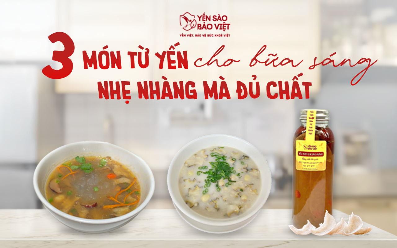 ️ 3 MÓN TỪ YẾN CHO BỮA SÁNG NHẸ NHÀNG MÀ ĐỦ CHẤT