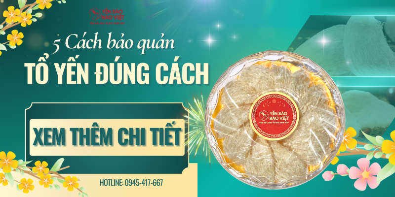 5 Cách Bảo Quản Tổ Yến Đúng Cách Để Luôn An Toàn Và Thơm Ngon