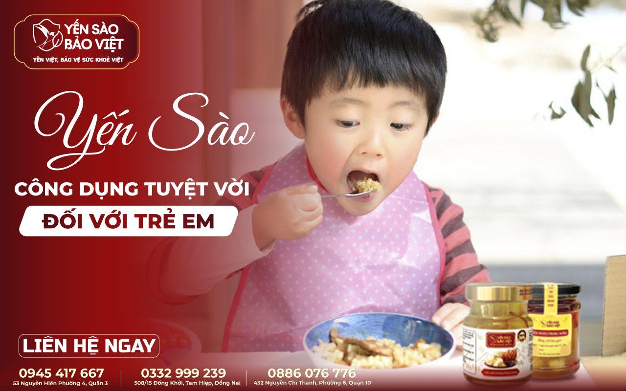 CÔNG DỤNG TUYỆT VỜI CỦA YẾN SÀO ĐỐI VỚI TRẺ EM