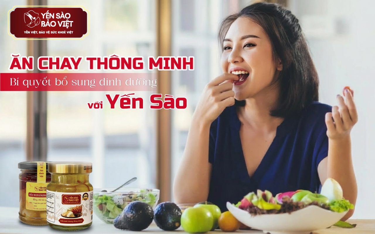 Ăn Chay Thông Minh – Bí Quyết Bổ Sung Dinh Dưỡng Với Yến Sào