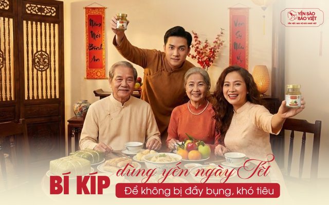 Lưu Ý Khi Dùng Yến Sào Ngày Tết Để Không Bị Đầy Bụng, Khó Tiêu