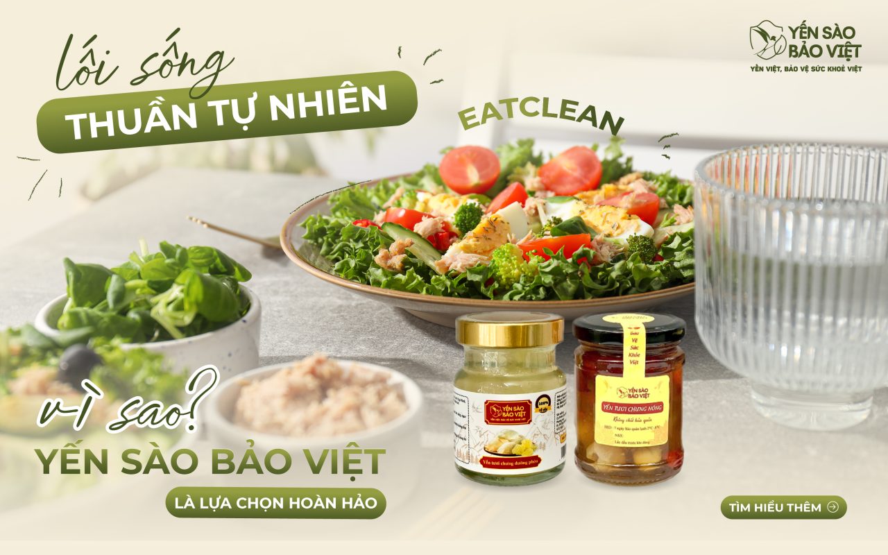 Lối Sống Thuần Tự Nhiên (Clean Eating): Vì Sao Yến Sào Bảo Việt Là Lựa Chọn Hoàn Hảo?