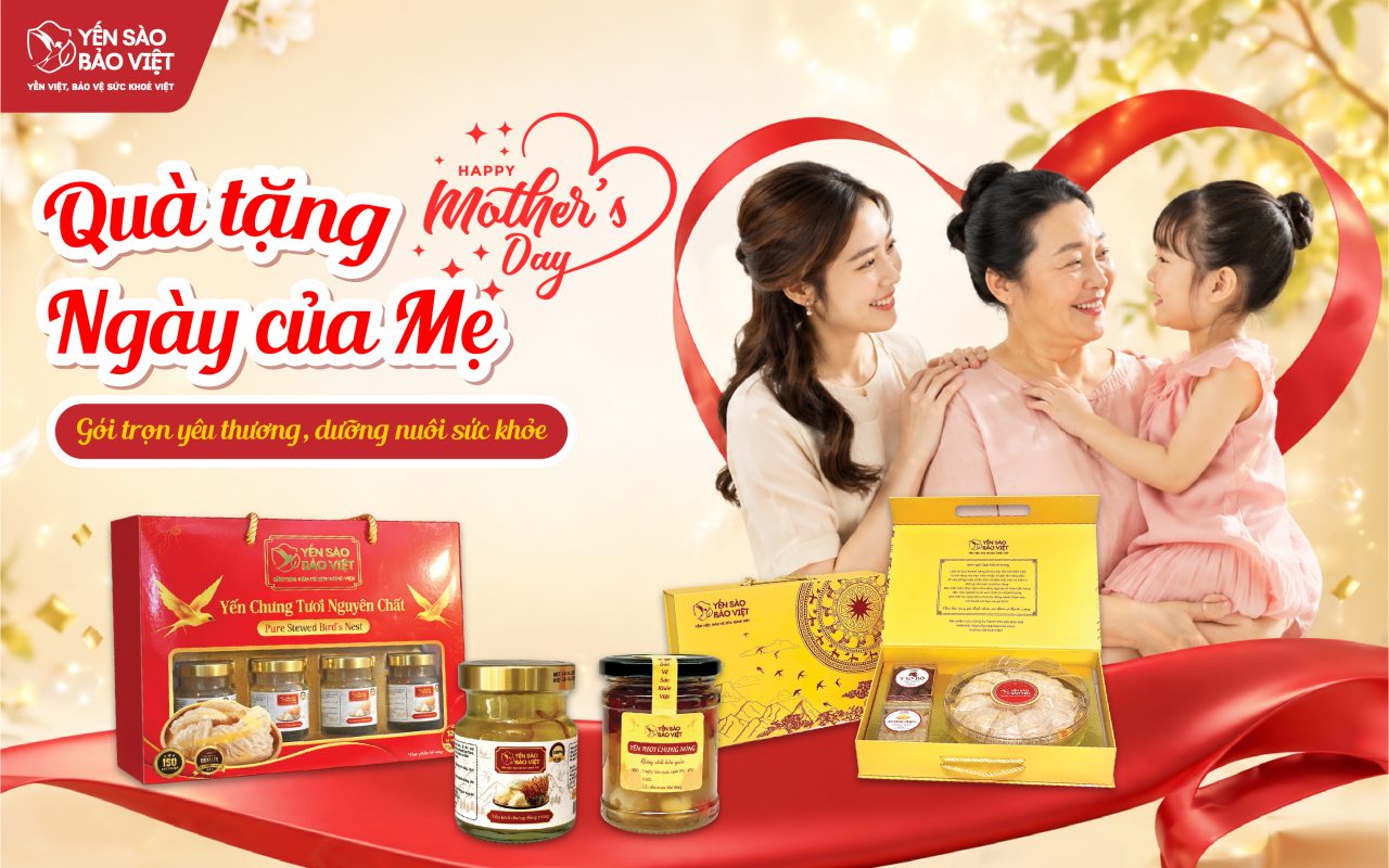 Quà tặng Ngày của Mẹ: Yến Sào Bảo Việt – Gói trọn yêu thương, dưỡng nuôi sức khỏe
