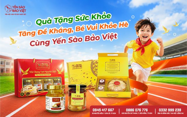 Quà Tặng Sức Khỏe: Tăng Đề Kháng, Bé Vui Khỏe Hè Cùng Yến Sào Bảo Việt